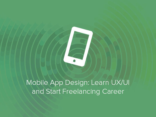 Mobile App Design: Learn UX/UI and Start Freelancing Career - Product Image