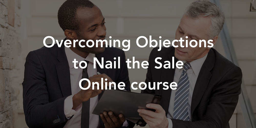 How to Overcome Objections to Nail the Sale