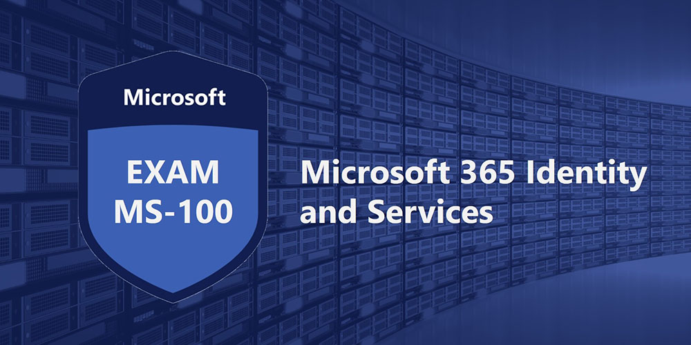 Microsoft MS-100: Microsoft 365 Identity & Services