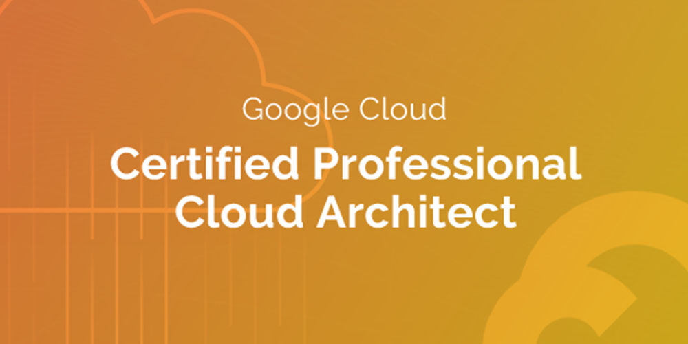 Google Cloud Certified Professional Cloud Architect