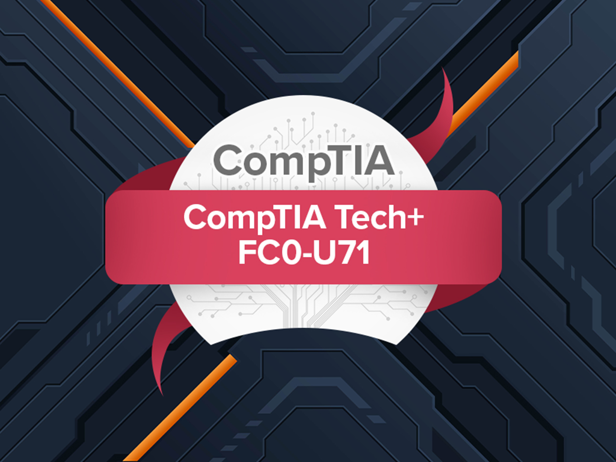 Comptia Tech+ | Comptia IT Fundamentals (Tech+) FC0-U71 Prep