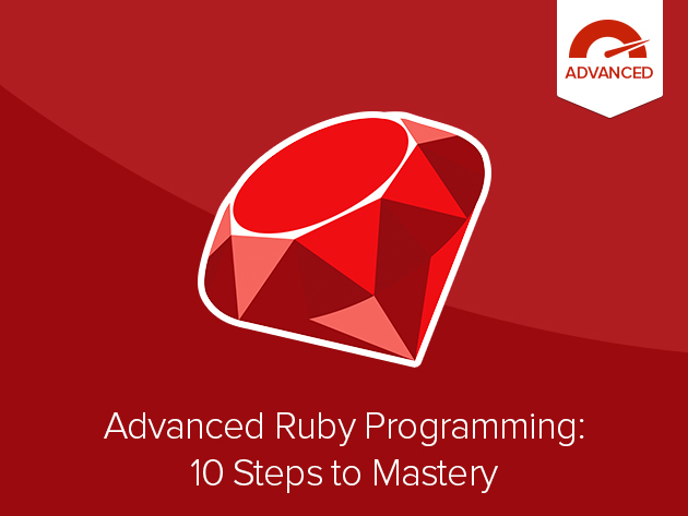 Advanced Ruby Programming: 10 Steps to Mastery Course