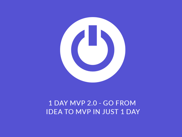 1-Day MVP 2.0 - Go from Idea to MVP 