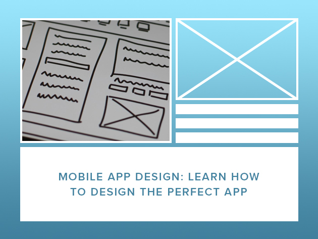 Mobile App Design: Learn to Design the Perfect App