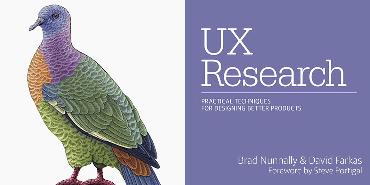 UX Research: Practical Techniques for Designing Better Products