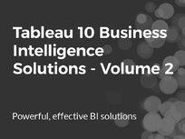 Tableau 10 Business Intelligence Solutions: Vol. 2 - Product Image