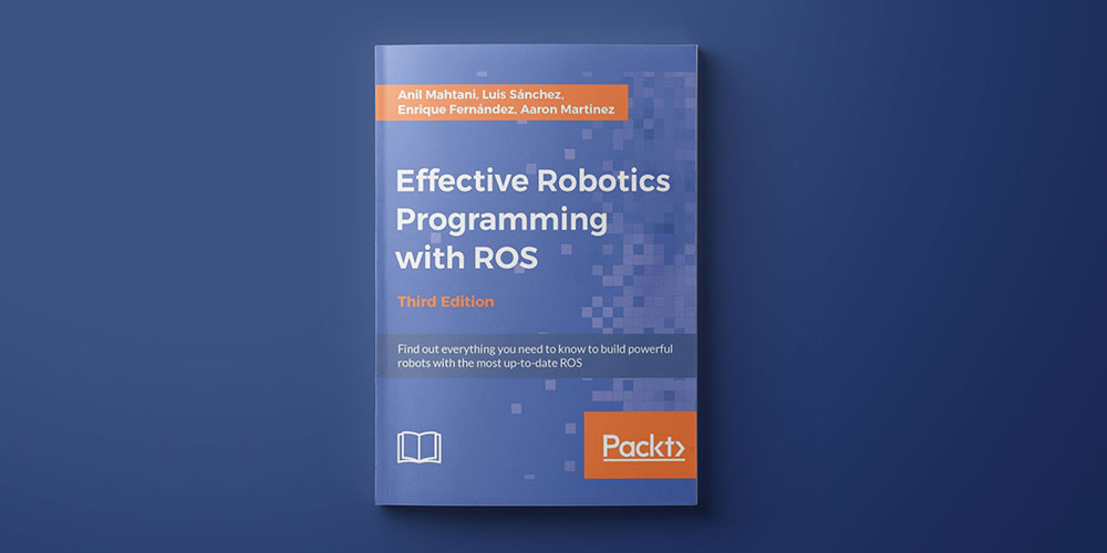Effective Robotics Programming With ROS (Third Edition)