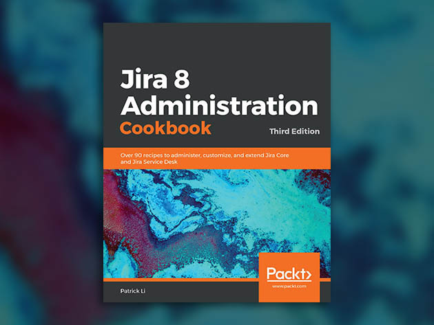 Jira 8 Administration Cookbook