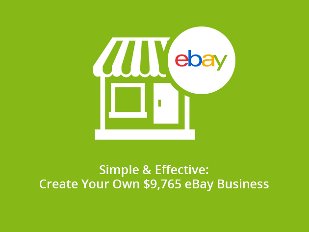 Simple & Effective: Create Your Own $9,765 eBay Business