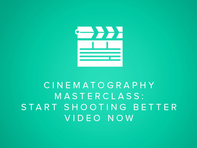 Cinematography Masterclass: Start Shooting Better Video Now