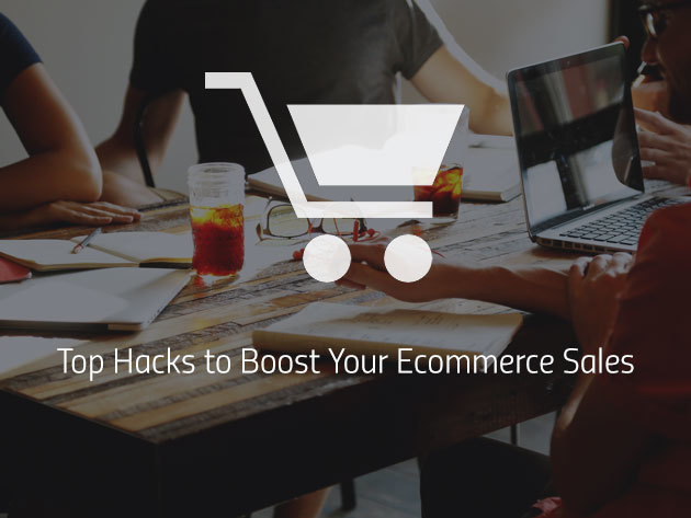 Top Hacks to Boost Your Ecommerce Sales
