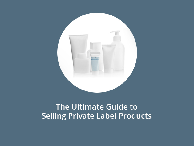 The Ultimate Guide to Selling Private Label Products