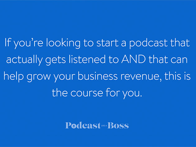 Podcast Like a Boss: Lifetime Access to All Content