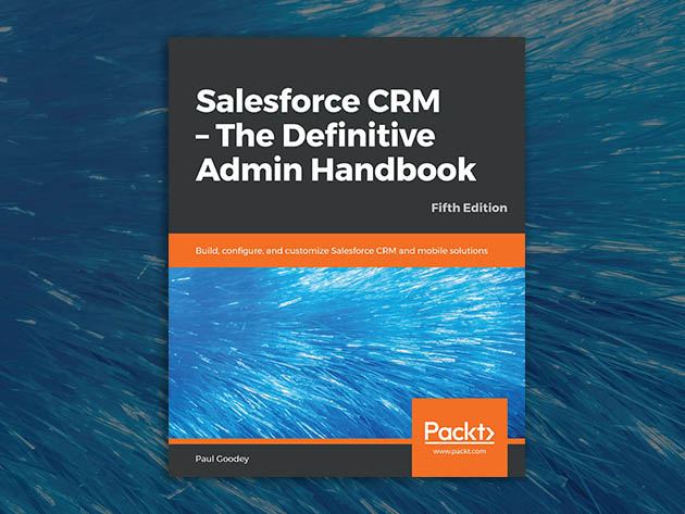 Salesforce CRM: The Definitive Admin Handbook, 5thEdition [eBook]