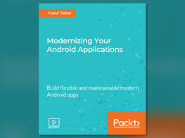 Modernizing Your Android Applications [Video]