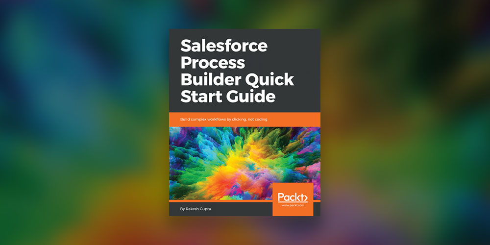 Salesforce Process Builder Quick Start Guide