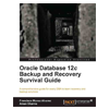 Oracle Database 12c Backup & Recovery Survival Guide