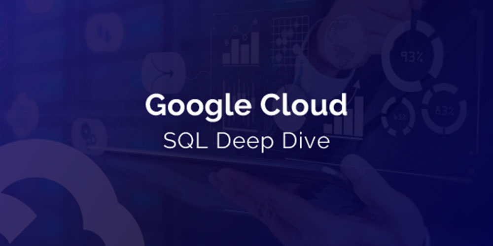 Google Cloud SQL Deep Dive