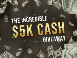 The Incredible $5K Cash Giveaway
