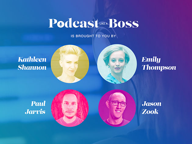 Podcast Like a Boss: Lifetime Access to All Content
