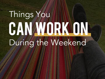 Things You Can Work On During the Weekends