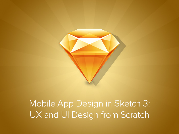 Mobile App Design in Sketch 3: UX & UI Design from Scratch