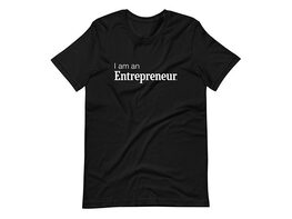"I Am An Entrepreneur" T-Shirt