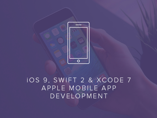 iOS 9, Swift 2 & Xcode 7 - Apple Mobile App Development